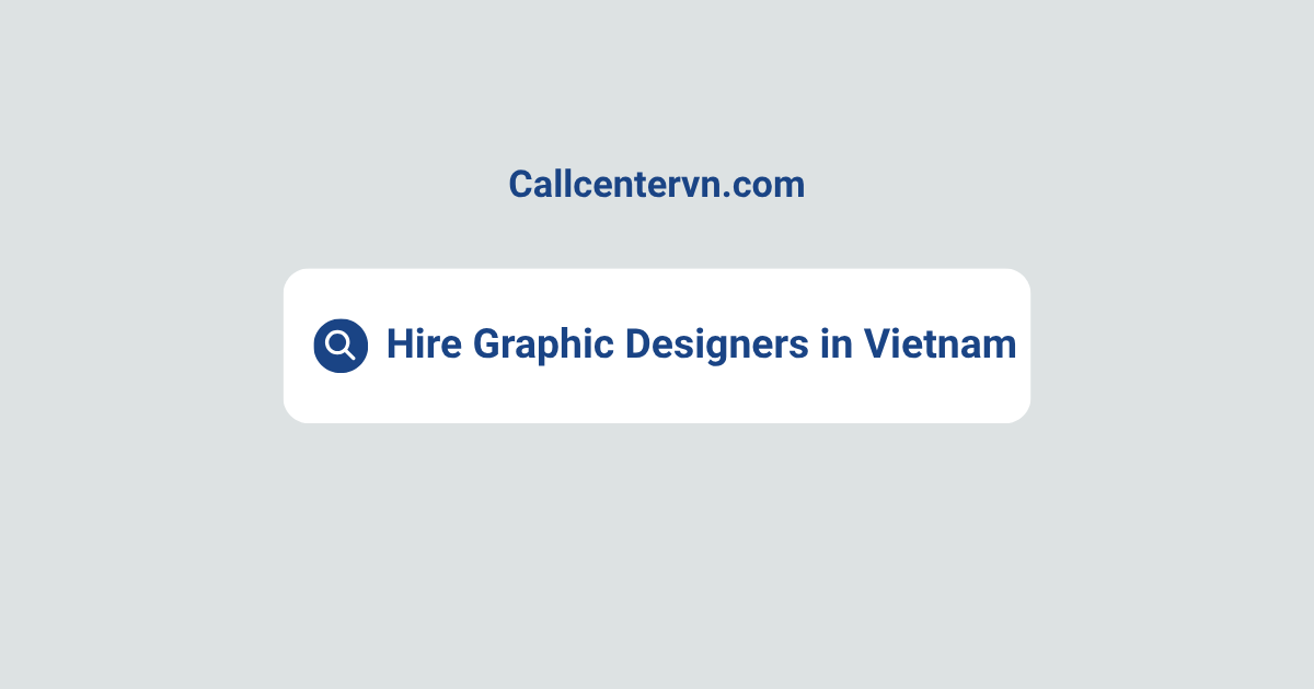 Hire Graphic Designers in Vietnam | Save Up to 70% on Staffing Costs
